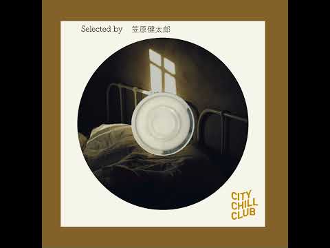 笠原健太郎(Northern19) 選曲 “ 魂の静養メロディ ” サムネイル