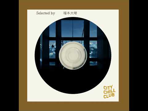 福本大晴選曲 “ 夜がもっと好きになる曲 ” サムネイル